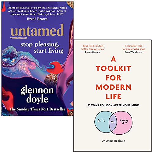 9789124078829: Untamed Stop Pleasing Start Living By Glennon Doyle & A Toolkit for Modern Life By Dr Emma Hepburn 2 Books Collection Set