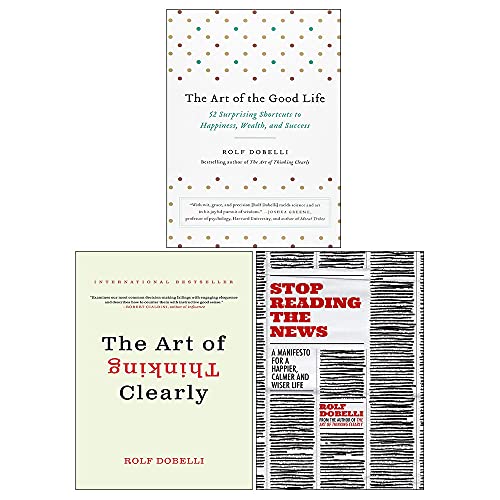 Stock image for Rolf Dobelli 3 Books Collection Set (Stop Reading the News, The Art of Thinking Clearly & The Art of the Good Life: Clear Thinking for Business and a Better Life) for sale by Books Unplugged