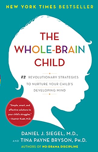 9789124182533: The Whole-Brain Child: 12 Revolutionary Strategies to Nurture Your Child's Developing Mind By Daniel J. Siegel