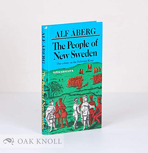 THE PEOPLE OF NEW SWEDEN; OUR COLONY ON THE DELAWARE RIVER 1638-1655