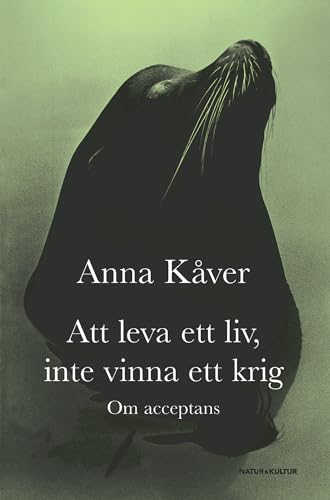 9789127026827: Att leva ett liv, inte vinna ett krig : om acceptans