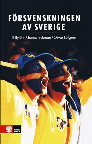 9789127032859: Försvenskningen av Sverige: Det nationellas förvandlingar (Swedish Edition)