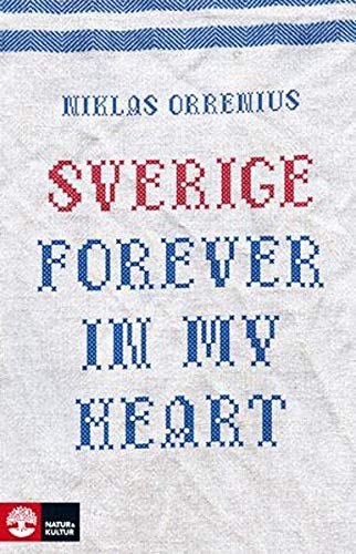 Beispielbild fr Sverige forever in my heart: reportage om rdsla, tolerans och migration zum Verkauf von medimops