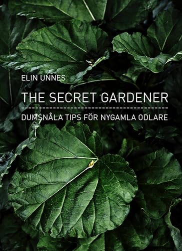 9789127137295: The secret gardener : dumsnla tips fr nygamla odlare