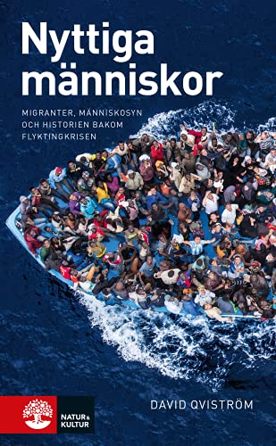 Stock image for Nyttiga mnniskor : migranter, mnniskosyn och historien bakom flyktingkrisen for sale by Pangloss antikvariat & text.
