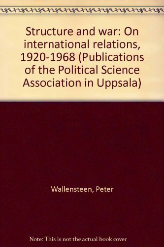 Stock image for Structure and war: On international relations, 1920-1968 (Publications of the Political Science Association in Uppsala) for sale by Irish Booksellers