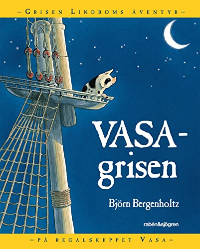 9789129658774: Vasagrisen : Grisen Lindboms ventyr p regalskeppet Vasa