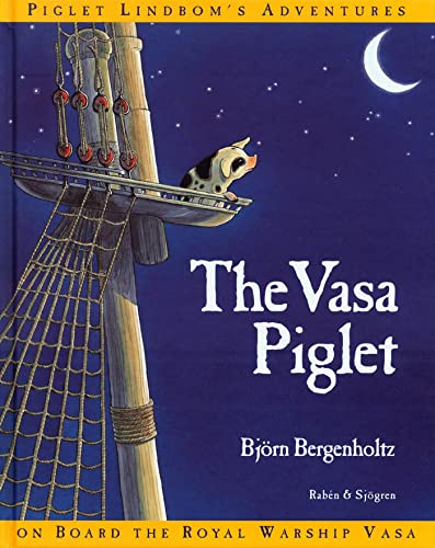 Beispielbild fr The Vasa Piglet: Piglet Lindbom's Adventures On Board the Royal Warship Vasa zum Verkauf von Better World Books