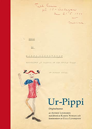 Ur-Pippi : originalmanus (Astrid Lindgren 100 år) - Lindgren, Astrid, Lundqvist, Ulla