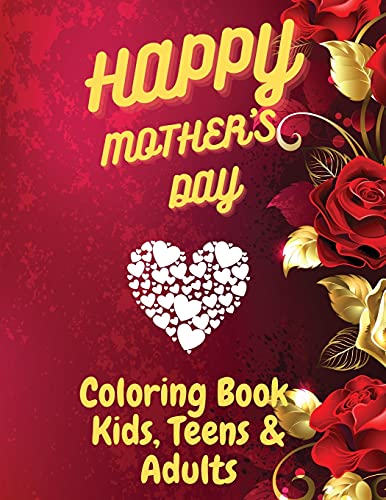 Beispielbild fr Happy Mother`s Day Coloring Book for Kids, Teens & Adults: An Amazing Mother`s Day Coloring Book with Fun, Easy, and Relaxing Design, Birthday . for Your for Mother, Daughter, Moms or Mammy zum Verkauf von Bookmonger.Ltd