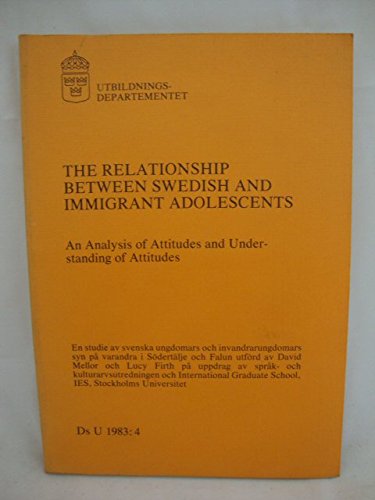 The relationship between Swedish and immigrant adolescents: An analysis of attitudes and understanding of attitudes (9789138075388) by Mellor, David