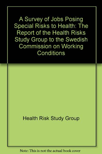 A Survey of Jobs posing Special Risks to Health: The report of the Health Risks Study Group to th...