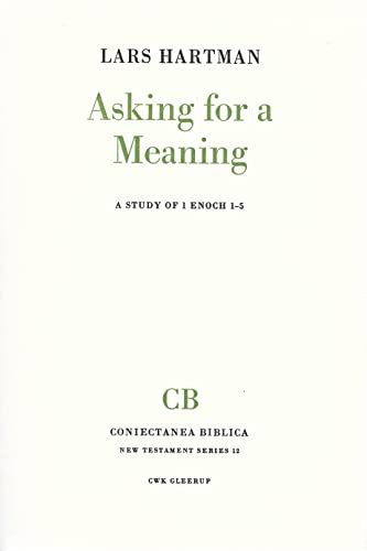 9789140047014: Asking for a meaning: A study of 1 Enoch 1-5 (Coniectanea biblica : New Testament series ; 12)