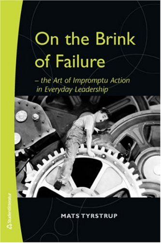 Imagen de archivo de On the Brink of Failure: The Art of Impromptu Action in Everyday Leadership a la venta por Orbiting Books