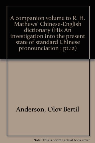 9789144152219: A companion volume to R. H. Mathews' Chinese-English dictionary (His An investigation into the present state of standard Chinese pronounciation ; pt.1a)