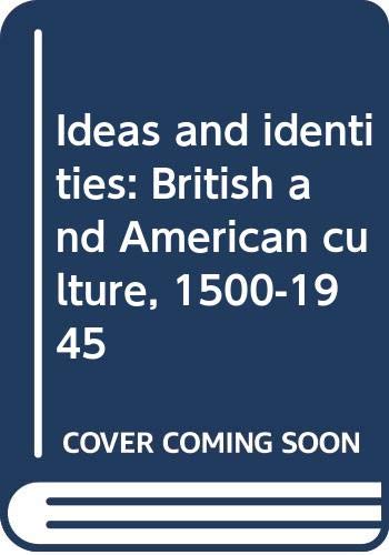 Stock image for Ideas and Identities : British and American Culture 1500-1945 for sale by medimops