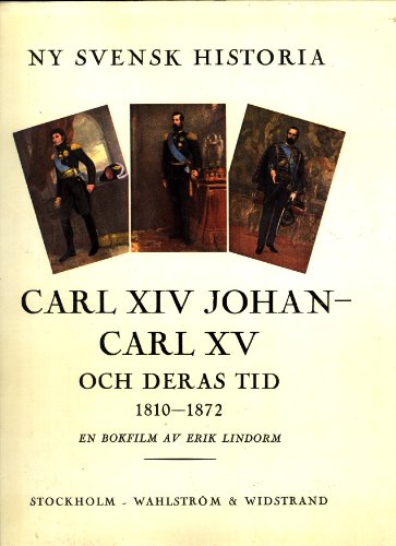 Stock image for Ny Svensk Historia Carl XIV Johan - Carl XV och deras tid 1810-1872 for sale by mneme