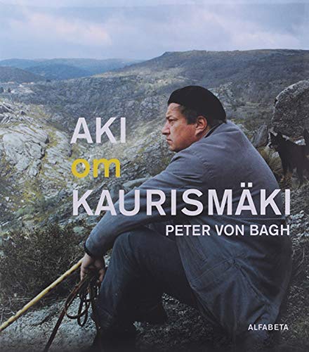 Aki om Kaurismäki - Kaurismäki, Aki] Bagh, Peter von