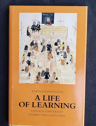 9789150607406: A life of learning: Uppsala University during five centuries