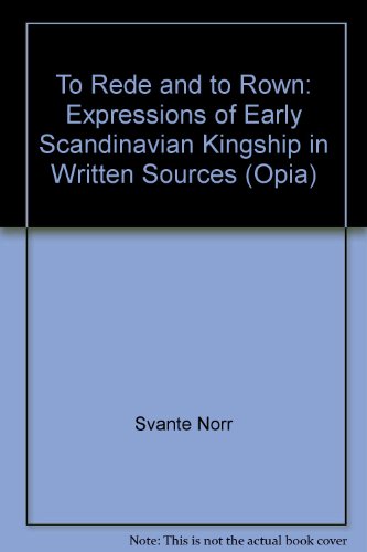9789150612776: To Rede and to Rown: Expressions of Early Scandinavian Kingship in Written Sources (Opia)