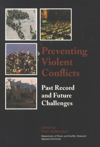 Stock image for Preventing Violent Conflicts: Past Record & Future Challenges (Uppsala University Department of Peace & Conflict Research, Report No. 48) for sale by Hippo Books