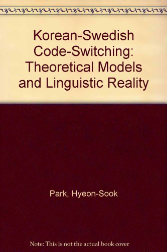 Beispielbild fr Korean-Swedish Code-Switching: Theoretical Models and Linguistic Reality zum Verkauf von PsychoBabel & Skoob Books