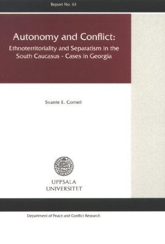 9789150616002: Autonomy & Conflict: Ethnoterritoriality & Separatism in the South Caucasus - Cases in Georgia (Uppsala University Department of Peace & Conflict Research, Report No. 61)