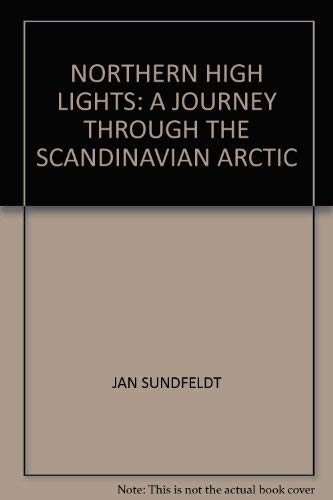 Stock image for Northern High Lights: A Journey through the Scandinavian Arctic for sale by gigabooks