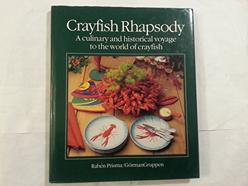 Stock image for Crayfish rhapsody: a culinary and historical voyage to the world of crayfish. for sale by HPB Inc.