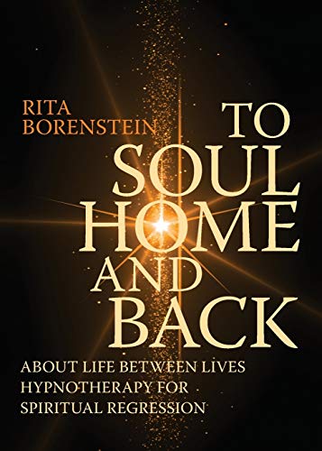 9789151943466: To Soul Home and Back: About Life between Lives hypnotherapy for spiritual regression