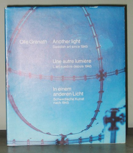 Another Light: Swedish Art since 1945 = Une Autre Lumiere L'art Suedois Depuis 1945 = In Einem An...