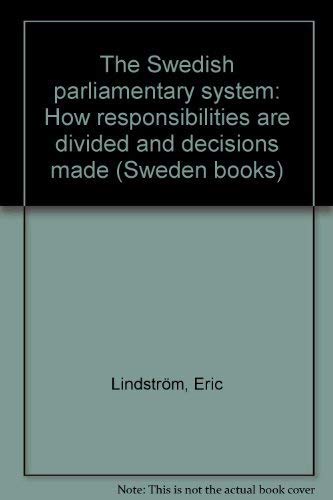 9789152001127: The Swedish parliamentary system: How responsibilities are divided and decisions made (Sweden books)