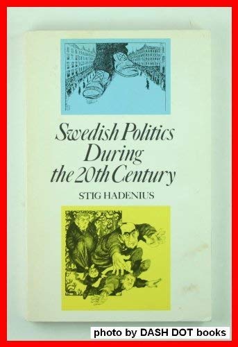 Swedish politics during the 20th century (Sweden books) (9789152001684) by Hadenius, Stig