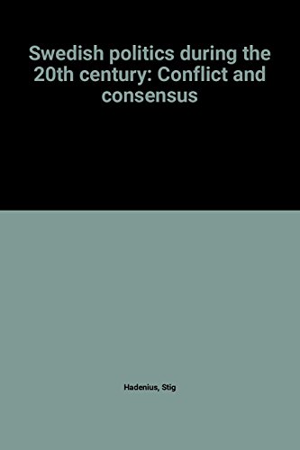 9789152004357: Swedish politics during the 20th century: Conflict and consensus
