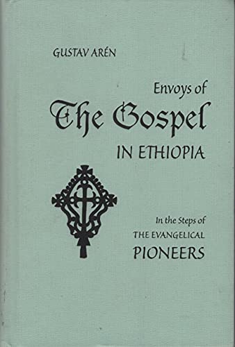 9789152626559: Envoys of the gospel in Ethiopia: In the steps of the evangelical pioneers, 1898-1936 (Studia missionalia Upsaliensia)