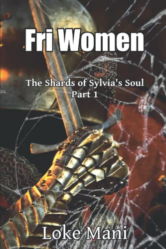 Imagen de archivo de Fri Women: The Shards of Sylvias Soul Part 1 a la venta por Red's Corner LLC
