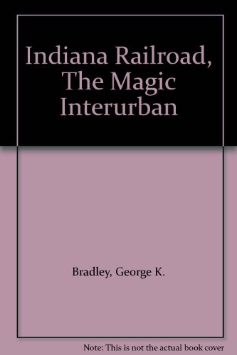 Stock image for Indiana Railroad, The Magic Interurban for sale by Keeps Books