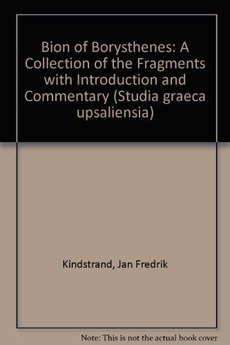 9789155404864: Bion of Borysthenes: A Collection of the Fragments with Introduction and Commentary (Studia graeca upsaliensia)