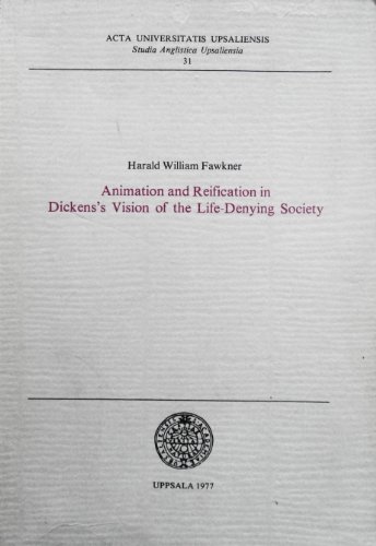 Stock image for Animation and Reification in Dickens' Vision of Life-denying Society (Acta Universitatis Upsaliensis. Studia Anglistica Upsaliensia) for sale by Cotswold Rare Books