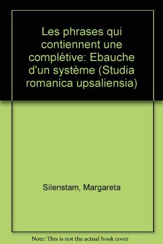 Stock image for Les phrases qui contiennent une completive: Ebauche d'un systeme (Studia Romanica Upsaliensia) (French Edition) for sale by Better World Books Ltd