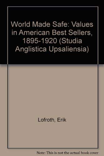 Stock image for A World Made Safe: Values in American Best Sellers, 1895-1920 (Acta Universitatis Upsaliensis, No. 45) for sale by Zubal-Books, Since 1961