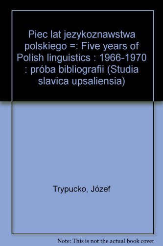 Beispielbild fr Piec lat jezykoznawstwa polskiego. 1966- 1970. Proba bibliografii. / Five Years of Polish Linguistics. 1966- 1970. A Bibliography. ( = Acta Universitatis Upsaliensis/ Studia Slavica Upsaliensia, 22) zum Verkauf von Bernhard Kiewel Rare Books