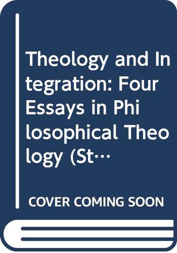 Beispielbild fr THEOLOGY AND INTEGRATION: FOUR ESSAYS IN PHILOSOPHICAL THEOLOGY (STUDIA DOCTRINAE CHRISTIANAE UPSALIENSIA) zum Verkauf von Green Ink Booksellers