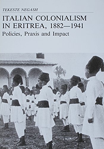 9789155421113: Italian Colonialism in Eritrea, 1882-1941: Policies, Praxis and Impact: No 148 (Studia historica Upsaliensia)