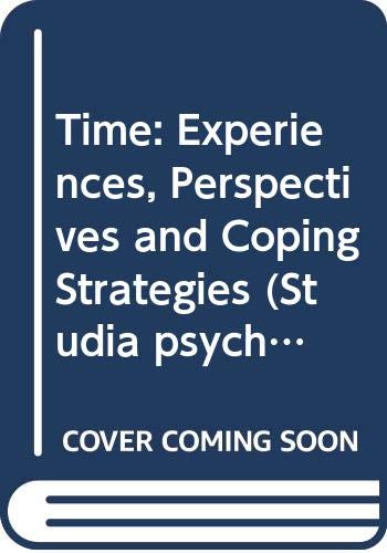 Imagen de archivo de Time: Experiences, Perspectives and Coping Strategies (Studia psychologica clinica Upsaliensia) a la venta por Alplaus Books