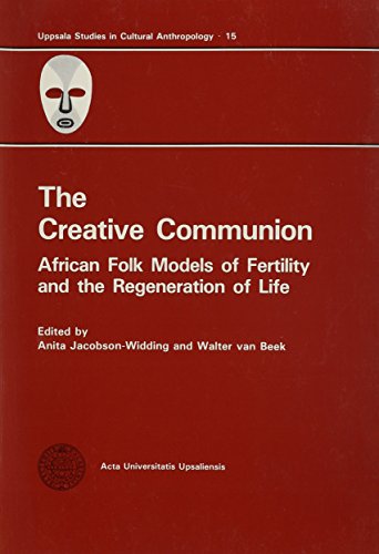 9789155426606: The Creative Communion: African Folk Models of Fertility and the Regeneration of Life (Uppsala Studies in Cultural Anthropology)