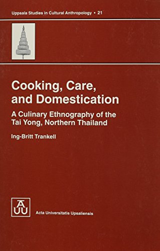 Cooking, Care and Domestication A Culinary Ethnography of the Tai Yong, Northern Thailand