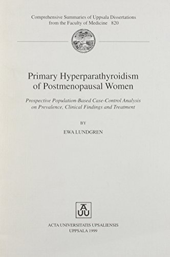 Beispielbild fr Primary Hyperparathyroidism of Post-Menopausal Women: Prospective Population-Based Case-Control Analysis on Prevalence, Clinical Findings and . Summaries of Uppsala Dissertations) zum Verkauf von SecondSale