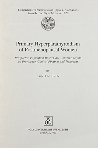 Stock image for Primary Hyperparathyroidism of Post-Menopausal Women: Prospective Population-Based Case-Control Analysis on Prevalence, Clinical Findings and . Summaries of Uppsala Dissertations) for sale by SecondSale
