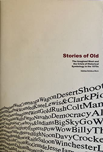 9789155444365: Stories of Old: The Imagined West & the Crisis of Historical Symbology in the 1970s (Acta Universitatis Upsaliensis Studia an Series, 106)